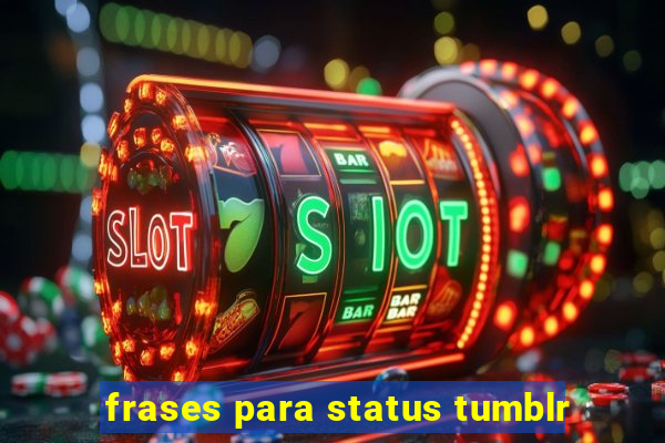 frases para status tumblr